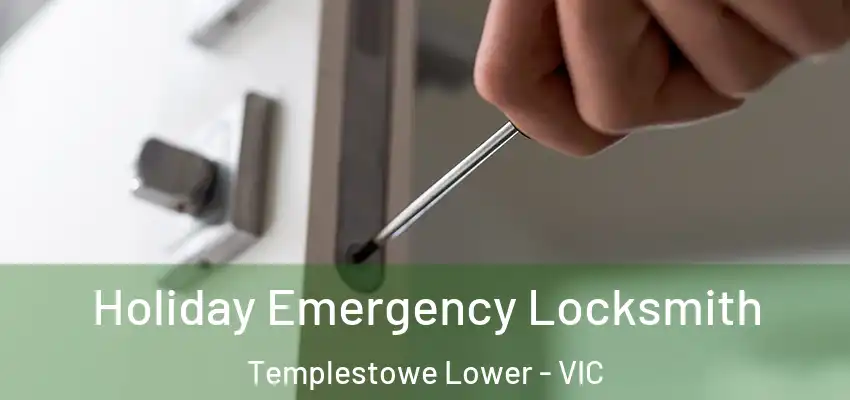 Holiday Emergency Locksmith Templestowe Lower - VIC