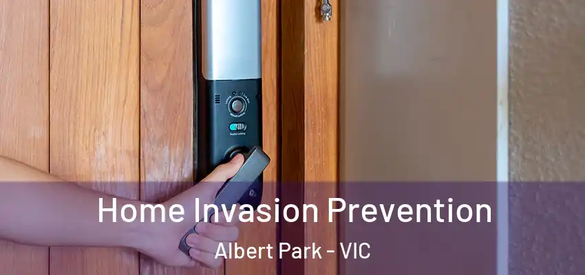 Home Invasion Prevention Albert Park - VIC