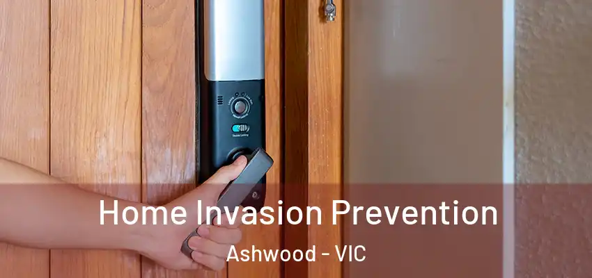  Home Invasion Prevention Ashwood - VIC