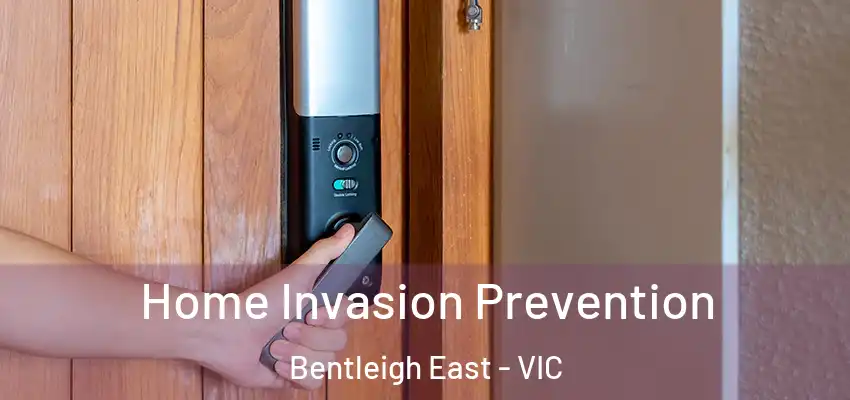 Home Invasion Prevention Bentleigh East - VIC