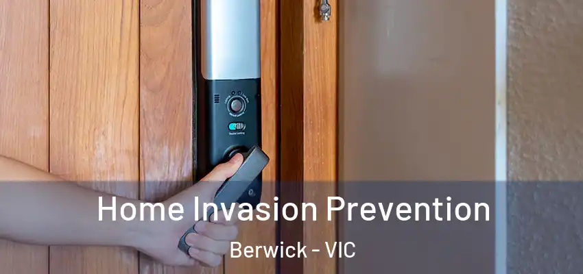 Home Invasion Prevention Berwick - VIC