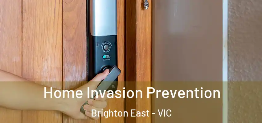 Home Invasion Prevention Brighton East - VIC