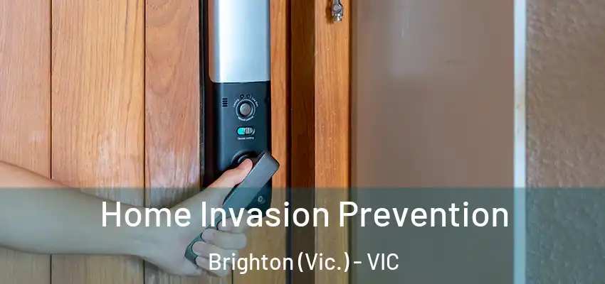 Home Invasion Prevention Brighton (Vic.) - VIC
