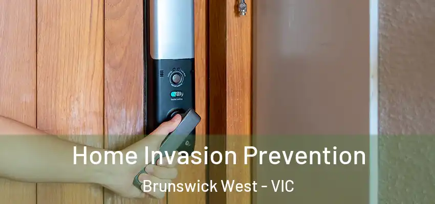  Home Invasion Prevention Brunswick West - VIC