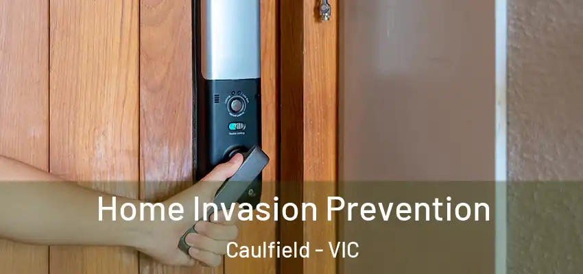 Home Invasion Prevention Caulfield - VIC