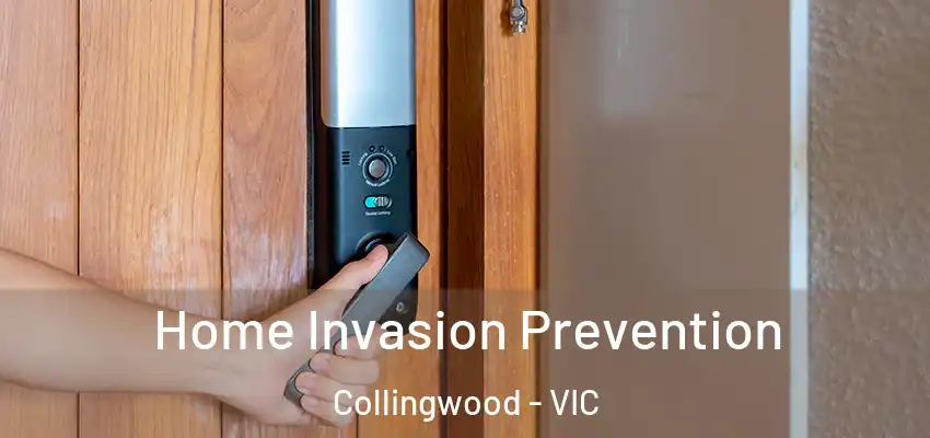 Home Invasion Prevention Collingwood - VIC