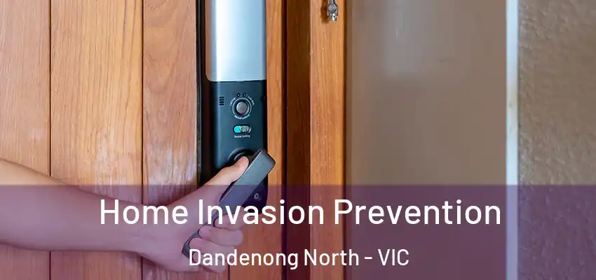 Home Invasion Prevention Dandenong North - VIC