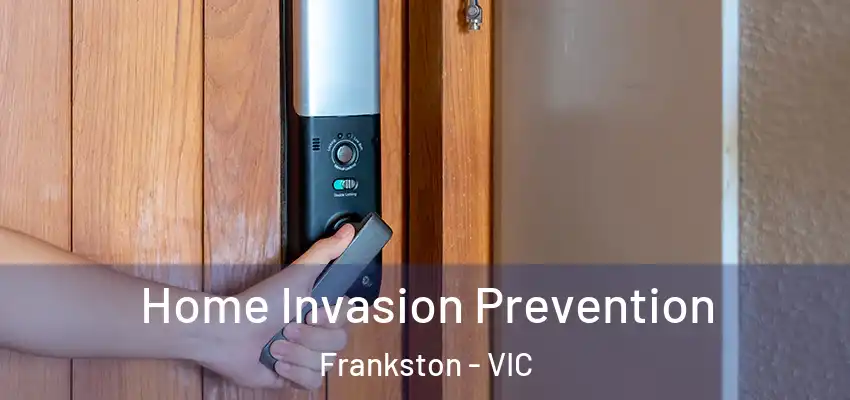 Home Invasion Prevention Frankston - VIC