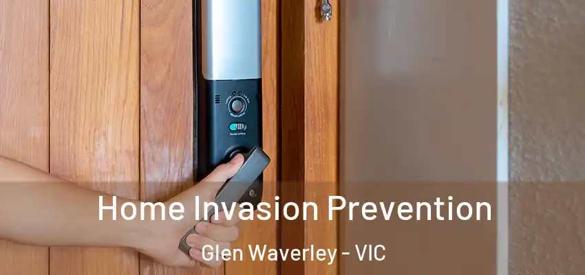Home Invasion Prevention Glen Waverley - VIC