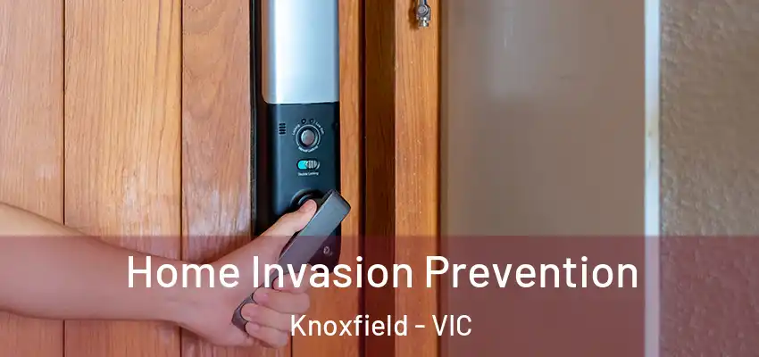 Home Invasion Prevention Knoxfield - VIC
