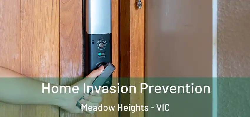 Home Invasion Prevention Meadow Heights - VIC
