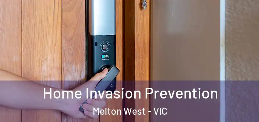 Home Invasion Prevention Melton West - VIC
