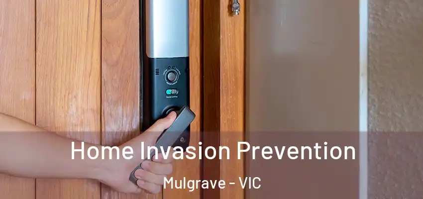  Home Invasion Prevention Mulgrave - VIC