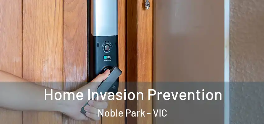 Home Invasion Prevention Noble Park - VIC