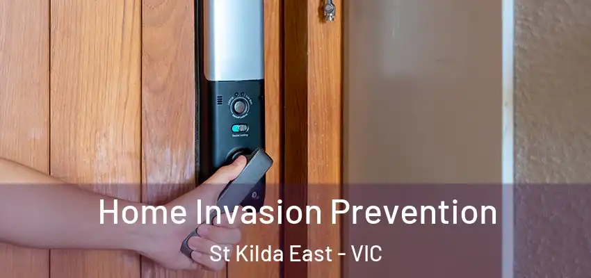 Home Invasion Prevention St Kilda East - VIC