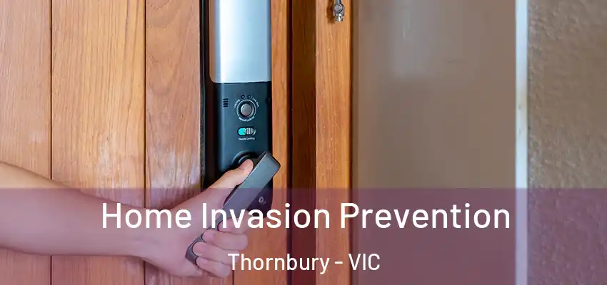 Home Invasion Prevention Thornbury - VIC