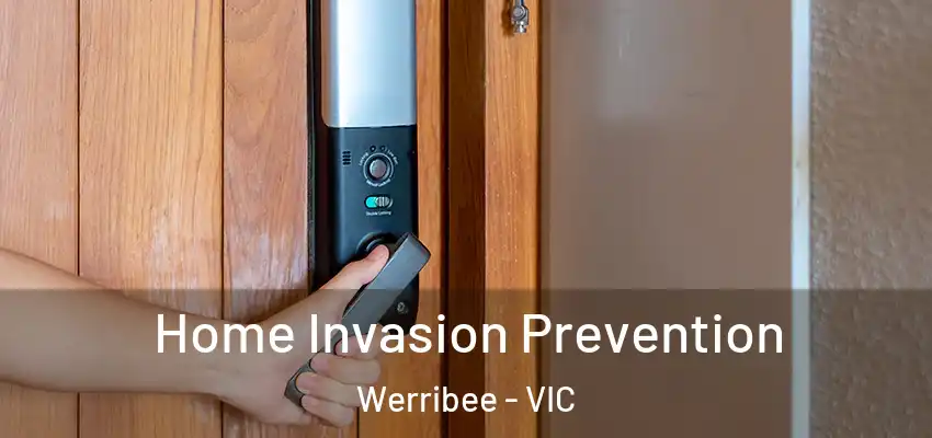  Home Invasion Prevention Werribee - VIC