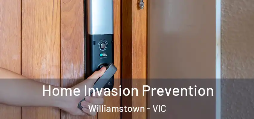 Home Invasion Prevention Williamstown - VIC