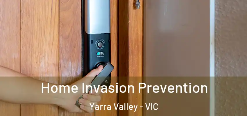 Home Invasion Prevention Yarra Valley - VIC