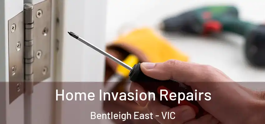 Home Invasion Repairs Bentleigh East - VIC