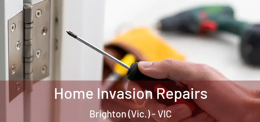 Home Invasion Repairs Brighton (Vic.) - VIC