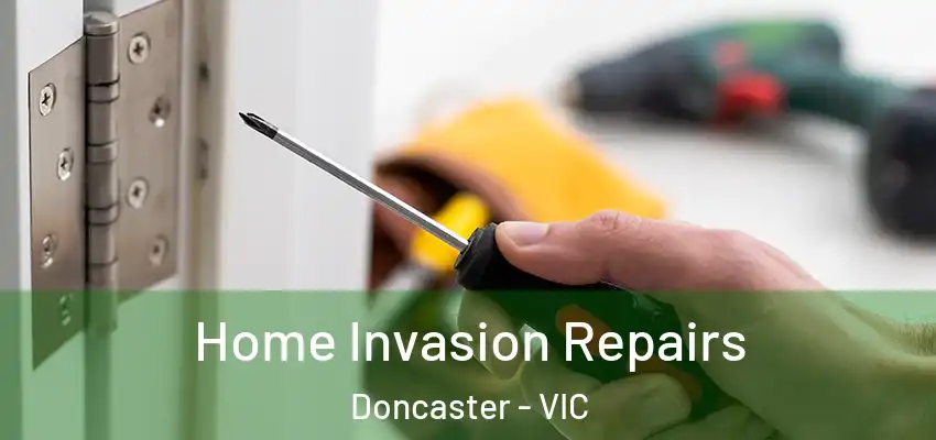 Home Invasion Repairs Doncaster - VIC