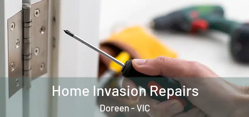 Home Invasion Repairs Doreen - VIC