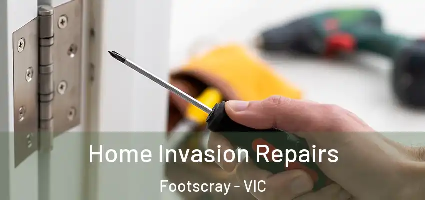 Home Invasion Repairs Footscray - VIC