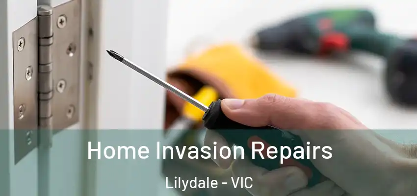 Home Invasion Repairs Lilydale - VIC