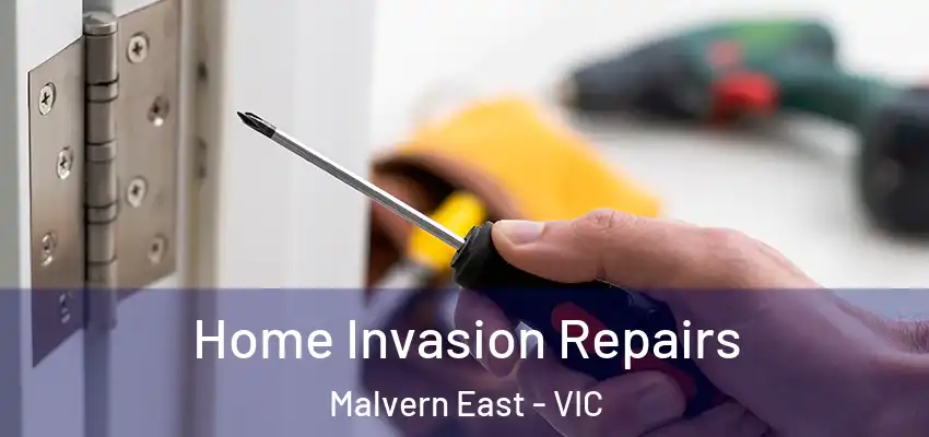 Home Invasion Repairs Malvern East - VIC