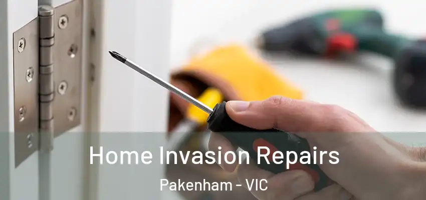 Home Invasion Repairs Pakenham - VIC
