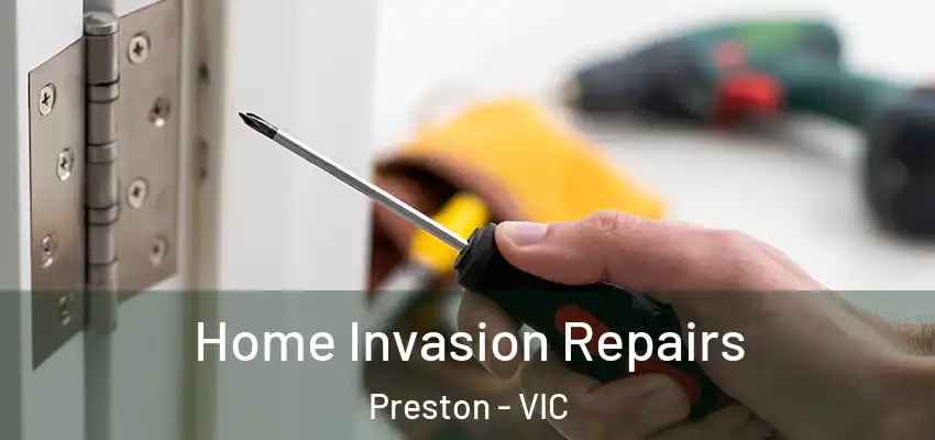 Home Invasion Repairs Preston - VIC