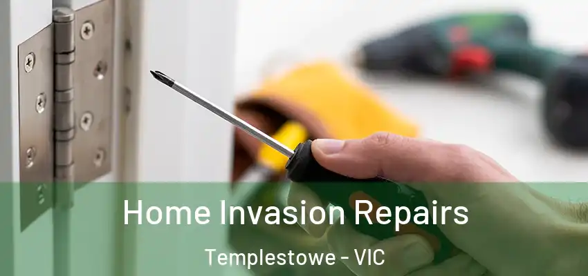 Home Invasion Repairs Templestowe - VIC
