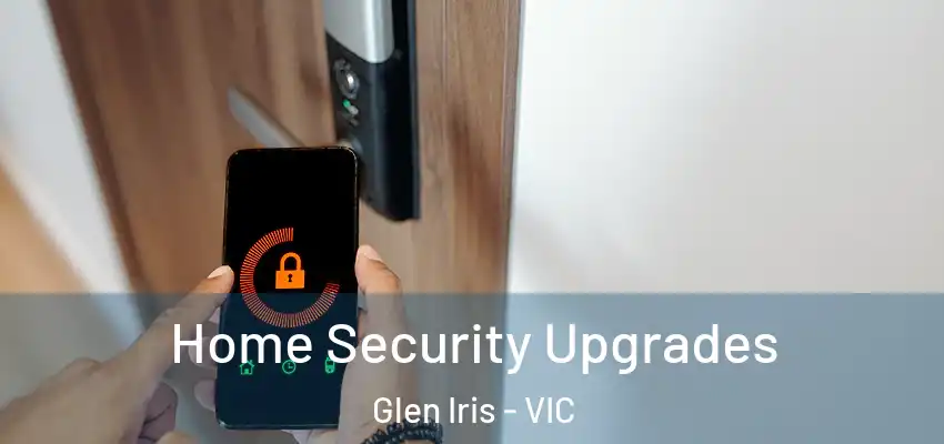 Home Security Upgrades Glen Iris - VIC
