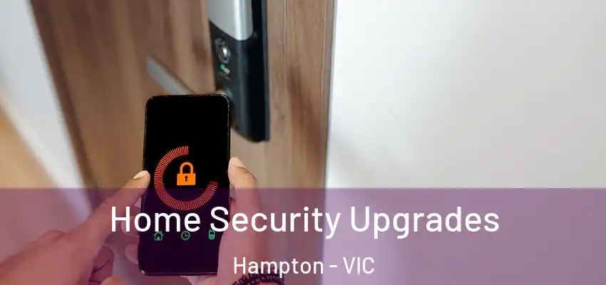 Home Security Upgrades Hampton - VIC