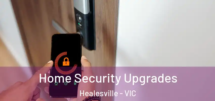  Home Security Upgrades Healesville - VIC