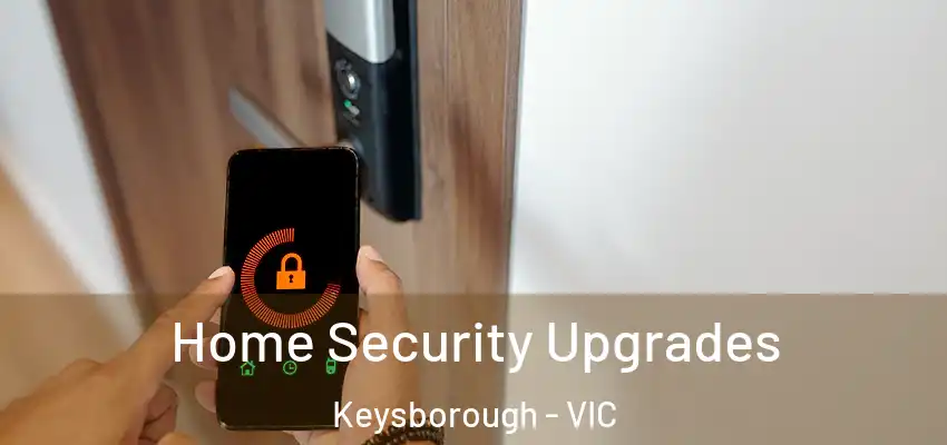 Home Security Upgrades Keysborough - VIC