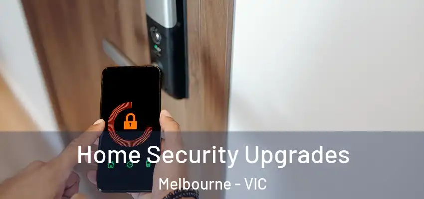 Home Security Upgrades Melbourne - VIC