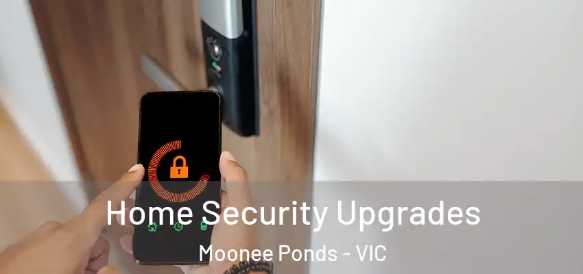 Home Security Upgrades Moonee Ponds - VIC