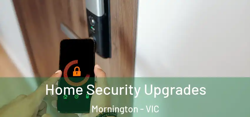 Home Security Upgrades Mornington - VIC
