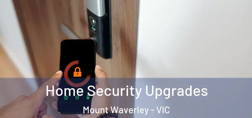  Home Security Upgrades Mount Waverley - VIC