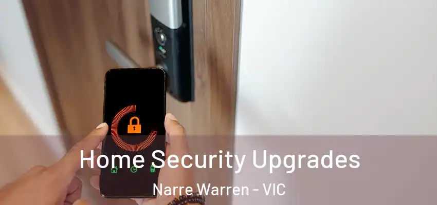  Home Security Upgrades Narre Warren - VIC