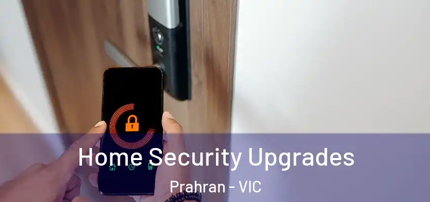 Home Security Upgrades Prahran - VIC