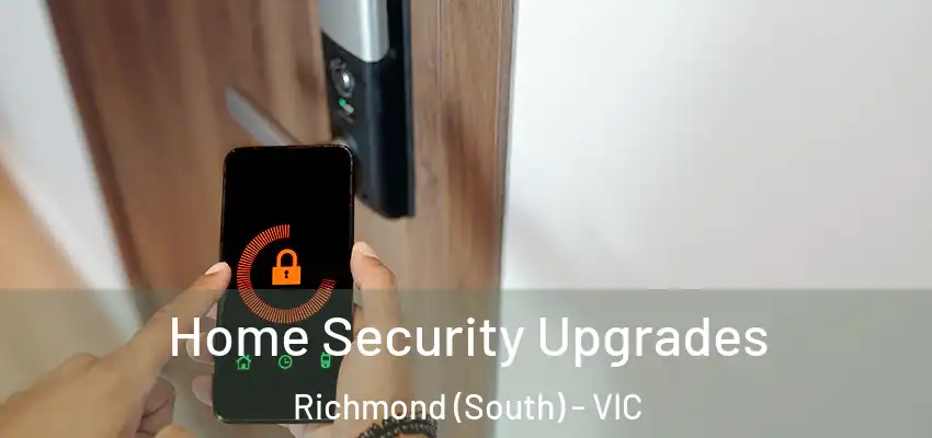 Home Security Upgrades Richmond (South) - VIC