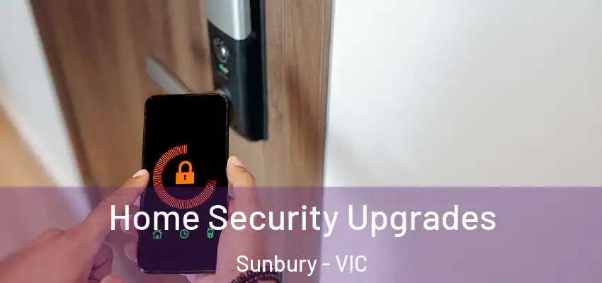 Home Security Upgrades Sunbury - VIC