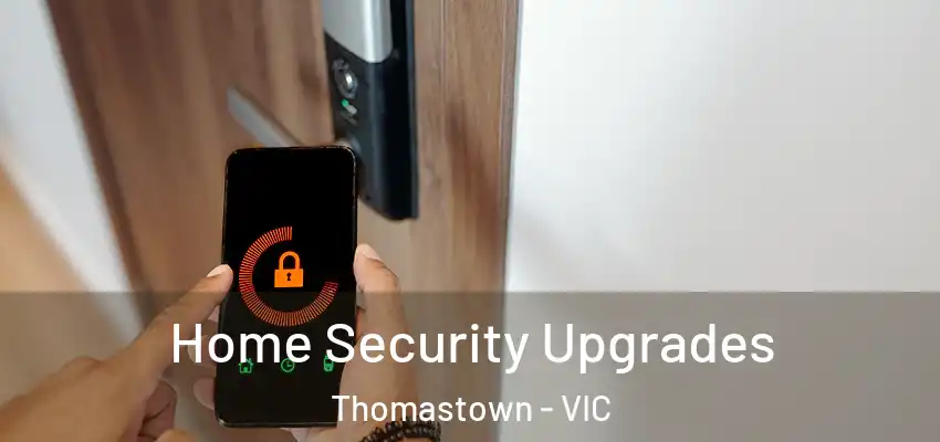 Home Security Upgrades Thomastown - VIC