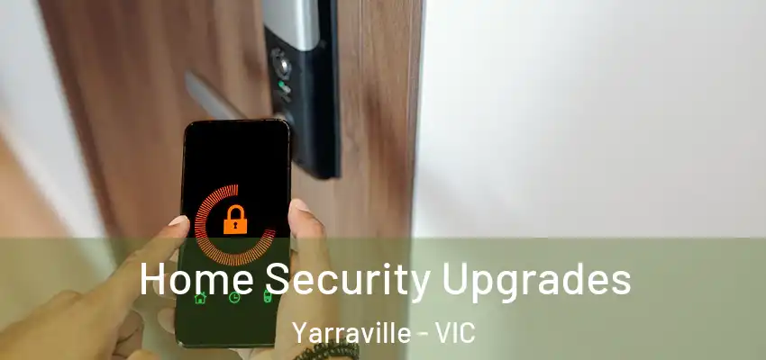 Home Security Upgrades Yarraville - VIC