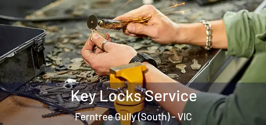 Key Locks Service Ferntree Gully (South) - VIC