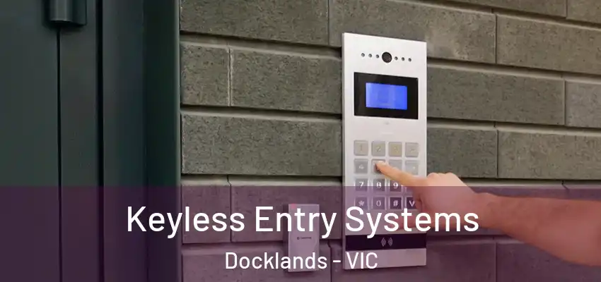  Keyless Entry Systems Docklands - VIC