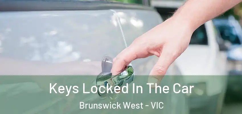  Keys Locked In The Car Brunswick West - VIC